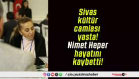Sivas kültür camiası yasta! Nimet Heper hayatını kaybetti!