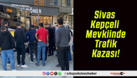 Sivas Kepçeli Mevkiinde Trafik Kazası!