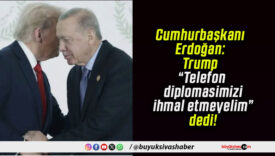 Cumhurbaşkanı Erdoğan: Trump “Telefon diplomasimizi ihmal etmeyelim” dedi!