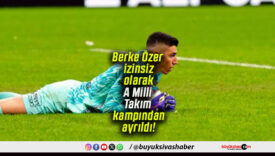 Berke Özer izinsiz olarak A Milli Takım kampından ayrıldı!