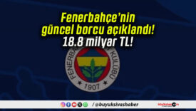Fenerbahçe’nin güncel borcu açıklandı! 18.8 milyar TL!