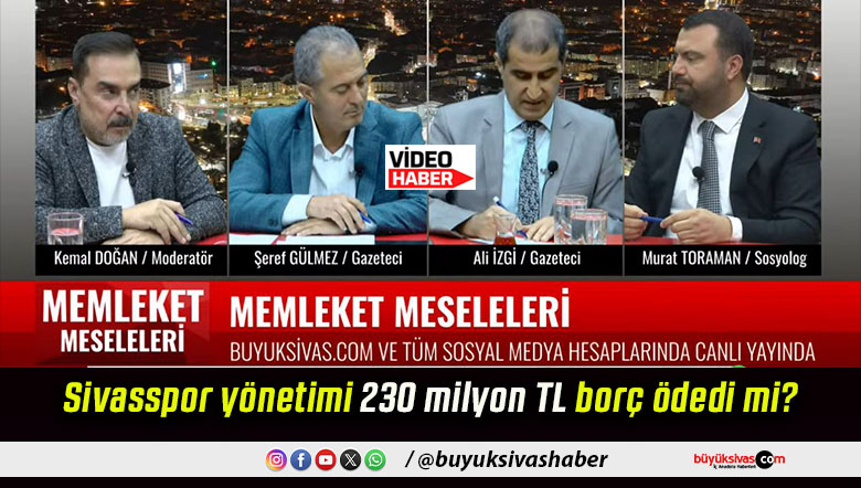 Sivasspor yönetimi 230 milyon TL borç ödedi mi?