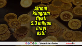 Altının kilogram fiyatı 5.3 milyon lirayı aştı!