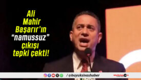 Ali Mahir Başarır’ın “namussuz” çıkışı tepki çekti!