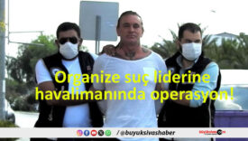 Organize suç lideri Coşkun Necati Arabacı tutuklandı!