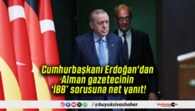Cumhurbaşkanı Erdoğan’dan Alman gazetecinin ‘İBB’ sorusuna net yanıt!
