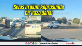 Sivas’ın ölüm köprüsünde bir kaza daha!