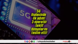 5G ihalesinde ilk adım! 3 operatör teklif dosyalarını teslim etti!