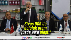 Sivas OSB’de doluluk oranı yüzde 99’a ulaştı!
