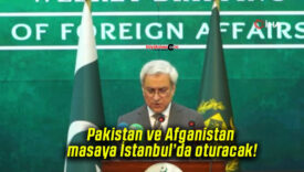Pakistan ve Afganistan masaya İstanbul’da oturacak!