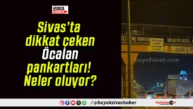 Sivas’ta dikkat çeken Öcalan pankartları! Neler oluyor?