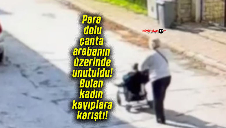 Para dolu çanta arabanın üzerinde unutuldu! Bulan kadın kayıplara karıştı!
