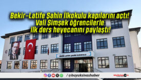 Bekir–Latife Şahin İlkokulu kapılarını açtı! Vali Şimşek öğrencilerle ilk ders heyecanını paylaştı!
