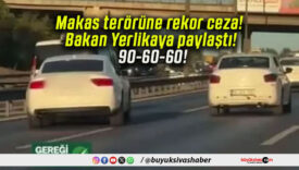 Makas terörüne rekor ceza! Bakan Yerlikaya paylaştı! 90-60-60!