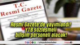 Resmi Gazete’de yayımlandı! YTB sözleşmeli bilişim personeli alacak!