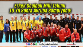 Erkek Goalball Milli Takımı 10 Yıl Sonra Avrupa Şampiyonu!