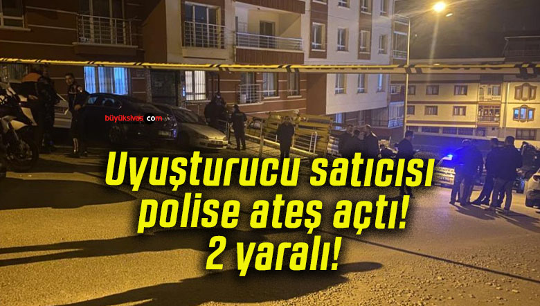 Uyuşturucu satıcısı polise ateş açtı! 2 yaralı!