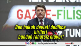 Ben hukuk devleti dedikçe birileri bundan rahatsız oluyor!