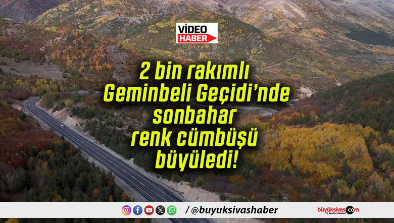 2 bin rakımlı Geminbeli Geçidi’nde sonbahar renk cümbüşü büyüledi!
