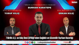 7 Birlik A.Ş. ve Kılıç Besi Çiftliği’nden Sağlıklı ve Güvenilir Kurban Hazırlığı