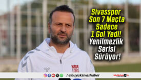 Sivasspor Son 7 Maçta Sadece 1 Gol Yedi! Yenilmezlik Serisi Sürüyor!