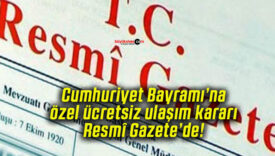 Cumhuriyet Bayramı’na özel ücretsiz ulaşım kararı Resmî Gazete’de!