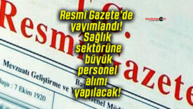 Resmî Gazete’de yayımlandı! Sağlık sektörüne büyük personel alımı yapılacak!