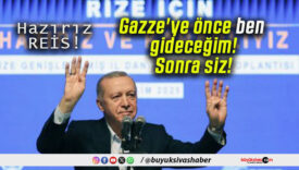 Gazze’ye önce ben gideceğim! Sonra siz!