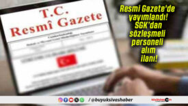 Resmi Gazete’de yayımlandı! SGK’dan sözleşmeli personeli alım ilanı!
