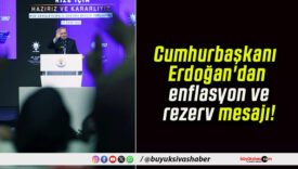 Cumhurbaşkanı Erdoğan’dan enflasyon ve rezerv mesajı!