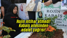 Rojin intihar etmedi! Kabaiş ailesinden adalet çağrısı!