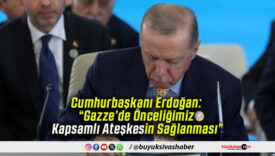 Cumhurbaşkanı Erdoğan: “Gazze’de Önceliğimiz Kapsamlı Ateşkesin Sağlanması”
