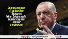 Cumhurbaşkanı Erdoğan’dan “Dünyanın ikinci büyük nadir toprak kaynak sahası” açıklaması!