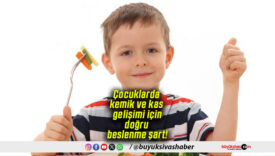 Çocuklarda kemik ve kas gelişimi için doğru beslenme şart!