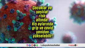 Çocuklar ve yaşlılar risk altında! Kış aylarında grip ve covid yeniden yükselebilir!