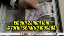 Emekli zammı için 4 farklı senaryo masada!