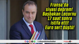 Fransa’da siyasi deprem! Başbakan Lecornu 17 saat sonra istifa etti! Euro sert düştü!