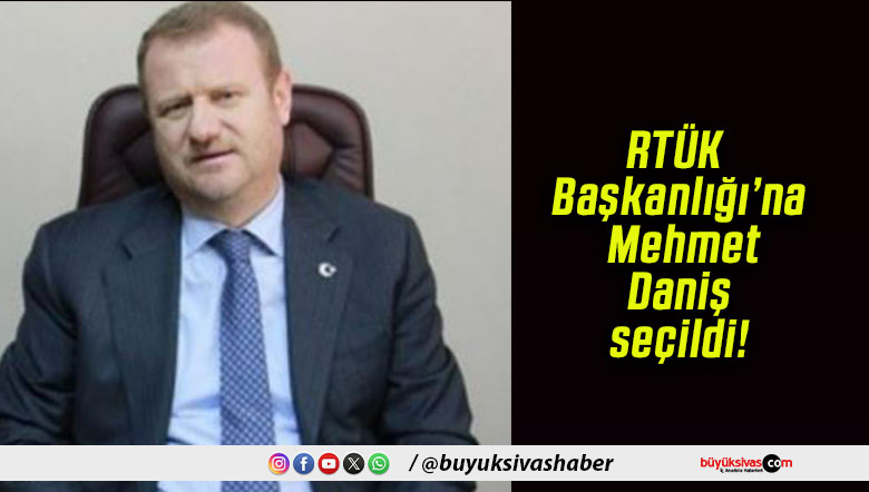 RTÜK Başkanlığı’na Mehmet Daniş seçildi!