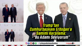 Trump’tan Cumhurbaşkanı Erdoğan’a Samimi Karşılama: “Bu Adamı Seviyorum”