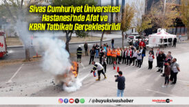 Sivas Cumhuriyet Üniversitesi Hastanesi’nde Afet ve KBRN Tatbikatı Gerçekleştirildi