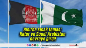 Sınırda sıcak temas! Katar ve Suudi Arabistan devreye girdi!