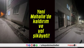 Yeni Mahalle’de kaldırım ve yol şikâyeti!