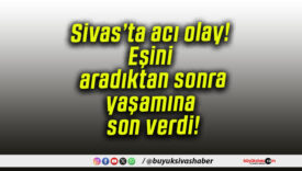 Sivas’ta acı olay! İlbeyli yöresinde bir vatandaş canına kıydı!