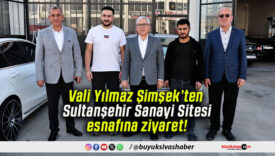 Vali Yılmaz Şimşek’ten Sultanşehir Sanayi Sitesi esnafına ziyaret!