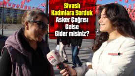 Sivaslı Kadınlara Sorduk: Asker Çağrısı Gelse Gider misiniz?