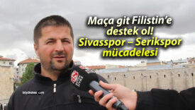Maça git Filistin’e destek ol! Sivasspor – Serikspor mücadelesi