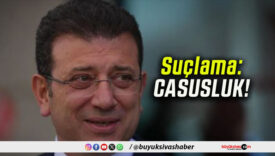 Ekrem İmamoğlu Hakkında “Casusluk” Soruşturması Başlatıldı!