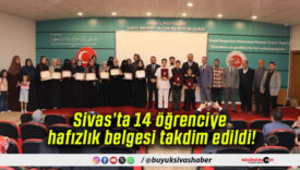 Sivas’ta 14 öğrenciye hafızlık belgesi takdim edildi!