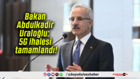 Bakan Abdulkadir Uraloğlu: 5G ihalesi tamamlandı!