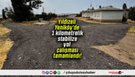 Yıldızeli Yeniköy’de 1 kilometrelik stabilize yol çalışması tamamlandı!